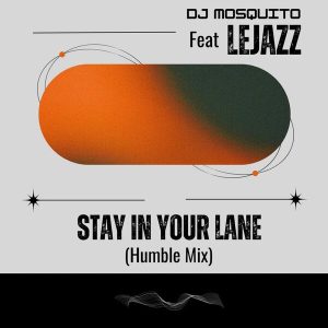 DJ Mosquito - Stay in Your Lane (Humble Mix) ft. LeJazz
