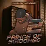 Darian Kgwasi – Prince of Sgidongo 2 EP