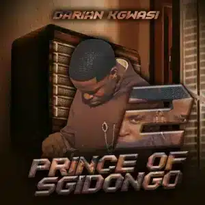 Darian Kgwasi - Prince of Sgidongo 2 EP
