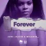 June Jazzin & Melanini_ – Forever