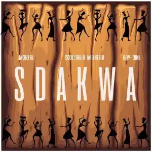 MOREKI, Soultaker Mthathi & Kay-9ine - Sdakwa