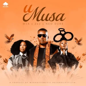 MSA, Ze2 & Neo Dube - uMusa
