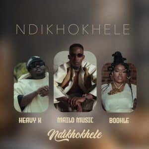 Mailo Music & Heavy-K - Ndikhokhele ft. Boohle