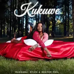 Makhanj, Stixx & Deeper Phil - Kukuwe
