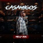 Milly BOL – Casamigos ft. OSKIDO & Vigro Deep