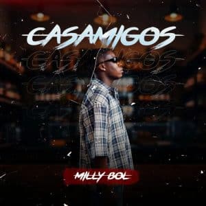 Milly BOL - Casamigos ft. OSKIDO & Vigro Deep