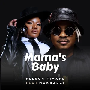 Nelson Tivane - Mama's Baby ft. Makhadzi