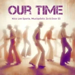 Nico Lee Sparta, Musiqalistic ZA & Door 55 – Our Time