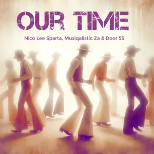 Nico Lee Sparta, Musiqalistic ZA & Door 55 - Our Time