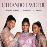 Noxolo Ngema, MaWhoo & Janesh – Uthando Lwethu ft. ChildDaDJ, Funktone & Elevators
