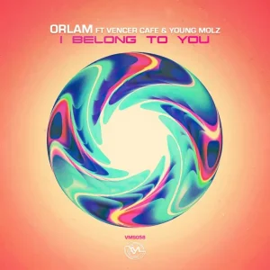 Orlam - I Belong to You ft. Vencer Cafe & Young Molz