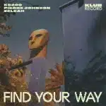 Pierre Johnson, Kgzoo, Zeleah - Find Your Way (Extended)