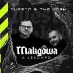 Questo & The Josh - Makgowa A Lekompo EP Questo & The Josh - Makgowa A Lekompo EP