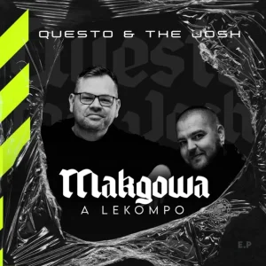 Questo & The Josh - Makgowa A Lekompo EP