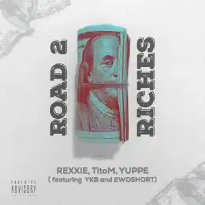 Rexxie, TitoM & Yuppe - ROAD 2 RICHES ft. YKB & 2woShortRSA