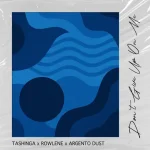 Rowlene, Tashinga & Argento Dust - Don't Give up on Me II Rowlene, Tashinga & Argento Dust - Don't Give up on Me II