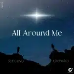 Saint Evo & OKCHUKU - All Around Me Saint Evo & OKCHUKU - All Around Me
