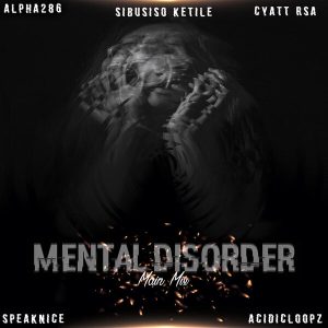 Sibusiso Ketile, Alpha286, SpeakNice & Cyatt RSA - Mental Disorder (Main Mix)