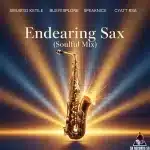 Sibusiso Ketile, BusyExplore, SpeakNice & Cyatt RSA – Endearing Sax (Soulful Mix) ft. Sawce DJ Fuego SA