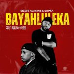 Sizwe Alakine & SUPTA - Bayahluleka ft. Gigi Lamayne & Peekay Mzee