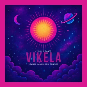 Stones & Bones - Vikela ft. Ntando Yamahlubi & ToniCba
