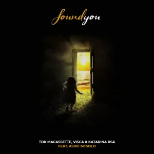 TDK Macassette, Visca & Katarina RSA - Found You ft. Asive Mtsolo