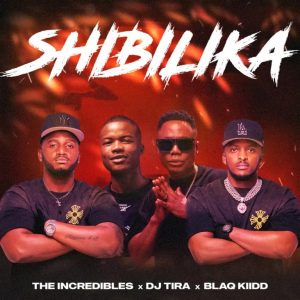 The Incredibles, DJ Tira & BlaQ Kiidd - Shibilika