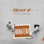 TheologyHD - Monateng ft. Mhaw Keys & MuziQALsthesh TheologyHD - Monateng ft. Mhaw Keys & MuziQALsthesh