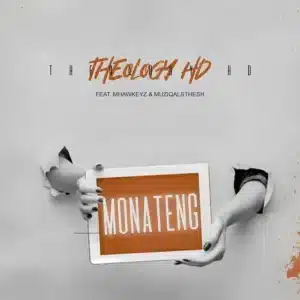 TheologyHD - Monateng ft. Mhaw Keys & MuziQALsthesh