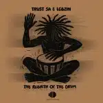 Trust SA & Lebzin - The Rebirth Of The Drum