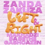 Zanda Zakuza & Makhadzi - Left & Right ft. Ba Bethe Gashoazen Zanda Zakuza & Makhadzi - Left & Right ft. Ba Bethe Gashoazen