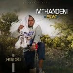 ALBUM: Mthandeni SK – Front Seat