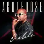 AcuteDose - Oratile EP