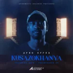 Afro Effex – Kusazokhanya ft. Eleh & Dreamchaser XO