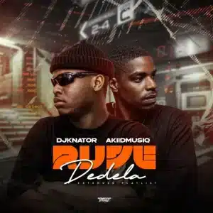 Akiidmusiq & Djknator - Rude Delela EP