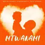 Ben Da Prince & Stoziimusiq - Mtwanami ft. Faith Strings Ben Da Prince & Stoziimusiq - Mtwanami ft. Faith Strings