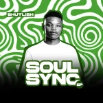 Bhutlish - Soul Sync EP Bhutlish - Soul Sync EP