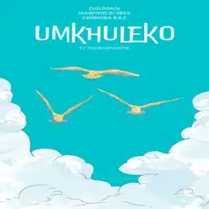 ChildDaDJ, MaWhoo, DJ Veek & Criimora b.k.z - Umkhuleko ft. THOBANIWHITE