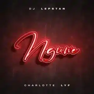 DJ Lepstan & Charlotte Lyf - Nguwe