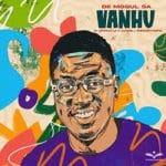 De Mogul SA - Vanhu ft. Afrikayla, Vutomi & Swoosh Mafia