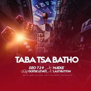 Dzo 729 - Taba Tsa Batho ft. Goitse Levati, Last Button & Mjeke