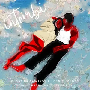Ghost Da Catalyst, Londie London & Ceeka RSA - Intombi ft. Khalil Harrison