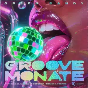 Green Candy - Groove Monate ft. Ego Slimflow, Cooper SA, Mbuxx & Ftears