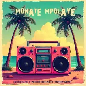 Hitboss SA & Prince Benza - Monate Mpolaye ft. Wendy Moon
