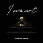 Kwanda MusiQ - I AM ART EP