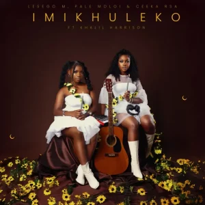 Lesego M, Pale Moloi & Ceeka RSA - Imikhuleko ft. Khalil Harrison