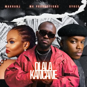 MK Productions & Sykes - Dlala Kancane ft. Makhanj
