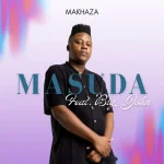 Masuda – Makhaza ft. Big John