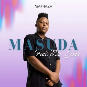 Masuda - Makhaza ft. Big John