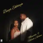 Mawelele & Naledi Aphiwe – Buya Ekhaya